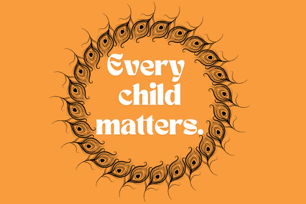 Feathers are arranged in a circle and include the words "every child matters". The orange background symbolizes Orange Shirt Day and the National Day for Truth and Reconciliation in Canada.